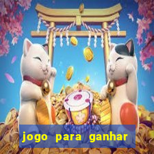 jogo para ganhar dinheiro gratis